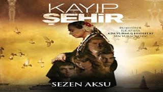 مسلسل المدينة المفقودة التركي Kayip Sehir